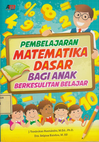 Pembelajaran Matematika Dasar bagi Anak Berkesulitan Belajar