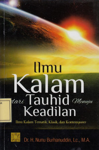 Ilmu Kalam dari Tauhid menuju Keadilan: Ilmu Kalam Tematik, Klasik dan Kontemporer