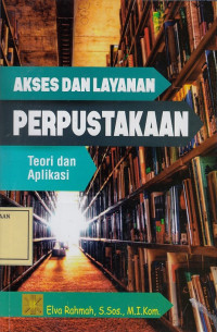 Akses dan Layanan Perpustakaan: Teori dan Aplikasi