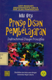 Buku Kerja Prinsip Disain Pembelajaran: Instructional Design Principles