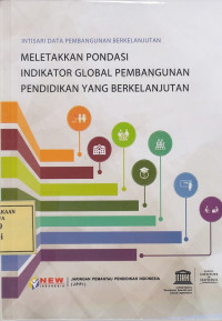 Intisari Data Pembangunan Berkelanjutan: Meletakkan Pondasi Indikator Global Pembangunan Pendidikan yang Berkelanjutan