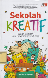 Sekolah Kreatif: Sekolah Kehidupan yang Menyenangkan untuk Anak