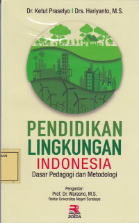 Pendidikan Lingkungan Indonesia: Dasar Pedagogi dan Metodologi