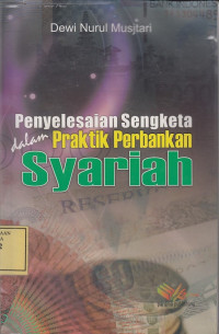 Penyelesaian Sengketa dalam Praktik Perbankan Syariah