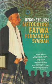 Rekonstruksi Metodologi Fatwa Perbankan Syariah