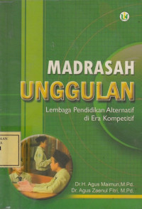 Madrasah Unggulan: Lembaga Pendidikan Alternatif di Era Kompetitif