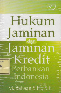 Hukum Jaminan dan Jaminan Kredit Perbankan Indonesia