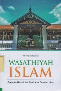 Wasathiyah Islam: Anatomi, Narasi dan Kontestasi Gerakan Islam