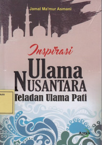 Inspirasi Ulama Nusantara: Teladan Ulama Pati