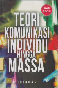 Teori Komunikasi Individu hingga Massa