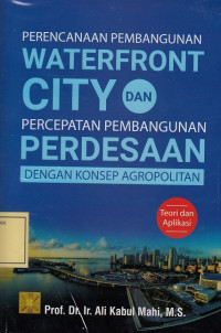 Perencanaan Pembangunan Waterfront City dan Percepatan Pembangunan Perdesaan dengan Konsep Agropolitan