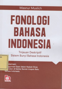 Fonologi Bahasa Indonesia: Tinjuan Deskriptif Sistem Bunyi Bahasa Indonesia