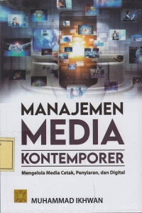 Manajemen Media Kontemporer: Mengelola Media Cetak, Penyiaran dan Digital