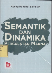 Semantik dan Dinamika Pergulatan Makna