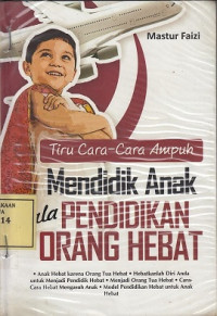 Tiru Cara-Cara Ampuh Mendidik Anak ala Pendidikan Orang Hebat