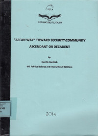 Asean Way Toward Security Community Ascendant or Decadent