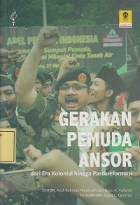 Gerakan Pemuda Ansor: dari Era Kolonial hingga Pascareformasi