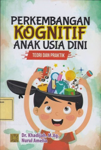 Perkembangan Kognitif Anak Usia Dini: Teori dan Praktik