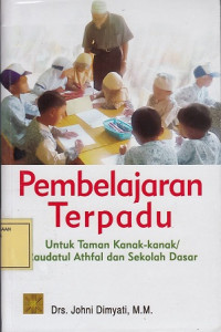 Pembelajaran Terpadu untuk Taman Kanak-Kanak/Raudatul Athfal dan Sekolah Dasar