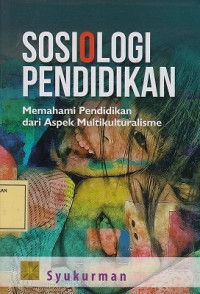 Sosiologi Pendidikan: Memahami Pendidikan dari Aspek Multikulturalisme