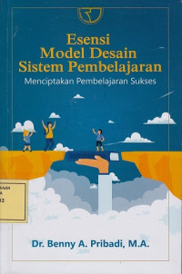 Esensi Model Desain Sistem Pembelajaran: Menciptakan Pembelajaran Sukses