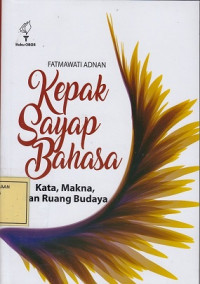 Kepak Sayap Bahasa: Kata, Makna dan Ruang Budaya