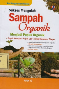 Sukses Mengolah Sampah Organik menjadi Pupuk Organik