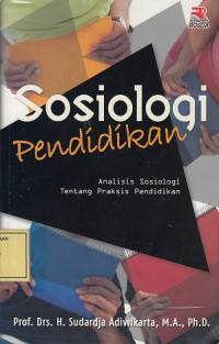 Sosiologi Pendidikan: Analisis Sosiologi tentang Praksis Pendidikan