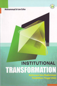 Institutional Transformation; Reformasi & Modernisasi Pend. Ting. Islam