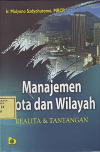 Manajemen Kota dan Wilayah; Realita dan Tantangan