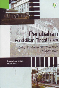 Perubahan Pendidikan Tinggi Islam: Refleksi Peubahan IAIN/STAIN menjadi UIN