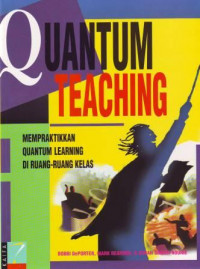 Quantum Teaching: Mempraktekkan QL di ruang-ruang kelas