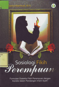 Sosiologi Fikih Perempuan; formulasi dialektis fikih perempuan dgn kondisi pandangan imam Syafi