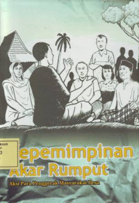 Kepemimpinan Akar Rumput: Aksi para Penggerak Masyarakat Desa