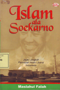 Islam ala Soekarno: jejak langkah pemikiran islam liberan Indonesia