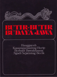 Butir-butir Budaya Jawa; hanggayuh kasampurnaning hurip berbudi bawaleksana ngudi sejatining becik