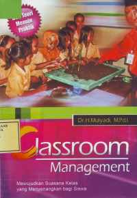Classroom Management: Mewujudkan Suasana Kelas yang Menyenangkan bagi Siswa