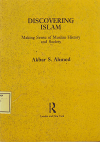 Discovering Islam: Making Sense of Muslim History and Society