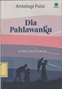 Antologi Puisi: Dia Pahlawanku