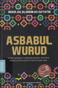 Asbabul Wurud: Kitab Lengkap Latar Belakang Historis Munculnya Hadist-Hadist Nabi SAW