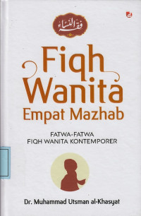 Fiqh Wanita Empat Mazhab: Fatwa-Fatwa Fiqh Wanita Kontemporer