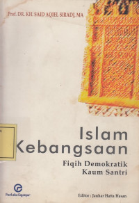 Islam Kebangsaan: Fiqih Demokratik Kaum Santri