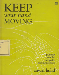 Keep Your Hand Moving: Panduan Menulis, Mengedit dan Memolesnya