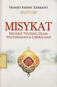 Misykat: Refleksi tentang Islam, Westernisasi & Liberalisasi