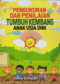 Pengukuran dan Penilaian Tumbuh Kembang Anak Usia Dini