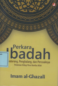 Perkara Ibadah: Pendorong, Penghalang dan Perusaknya