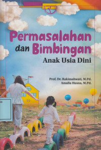 Permasalahan dan Bimbingan Anak Usia Dini