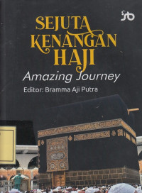 Sejuta Kenangan Haji: Amazing Journey