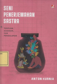 Seni Penerjemahan Sastra: Panduan, Gagasan dan Pengalaman