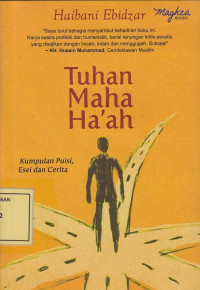 Tuhan Maha Ha'ah: Kumpulan Puisi, Esei dan Cerita